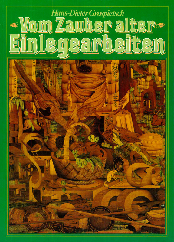 Grospietsch, Vom Zauber alter Einlegearbeiten