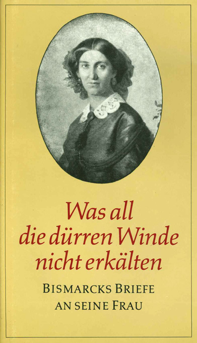 Bismarck, Was all die dürren Winde