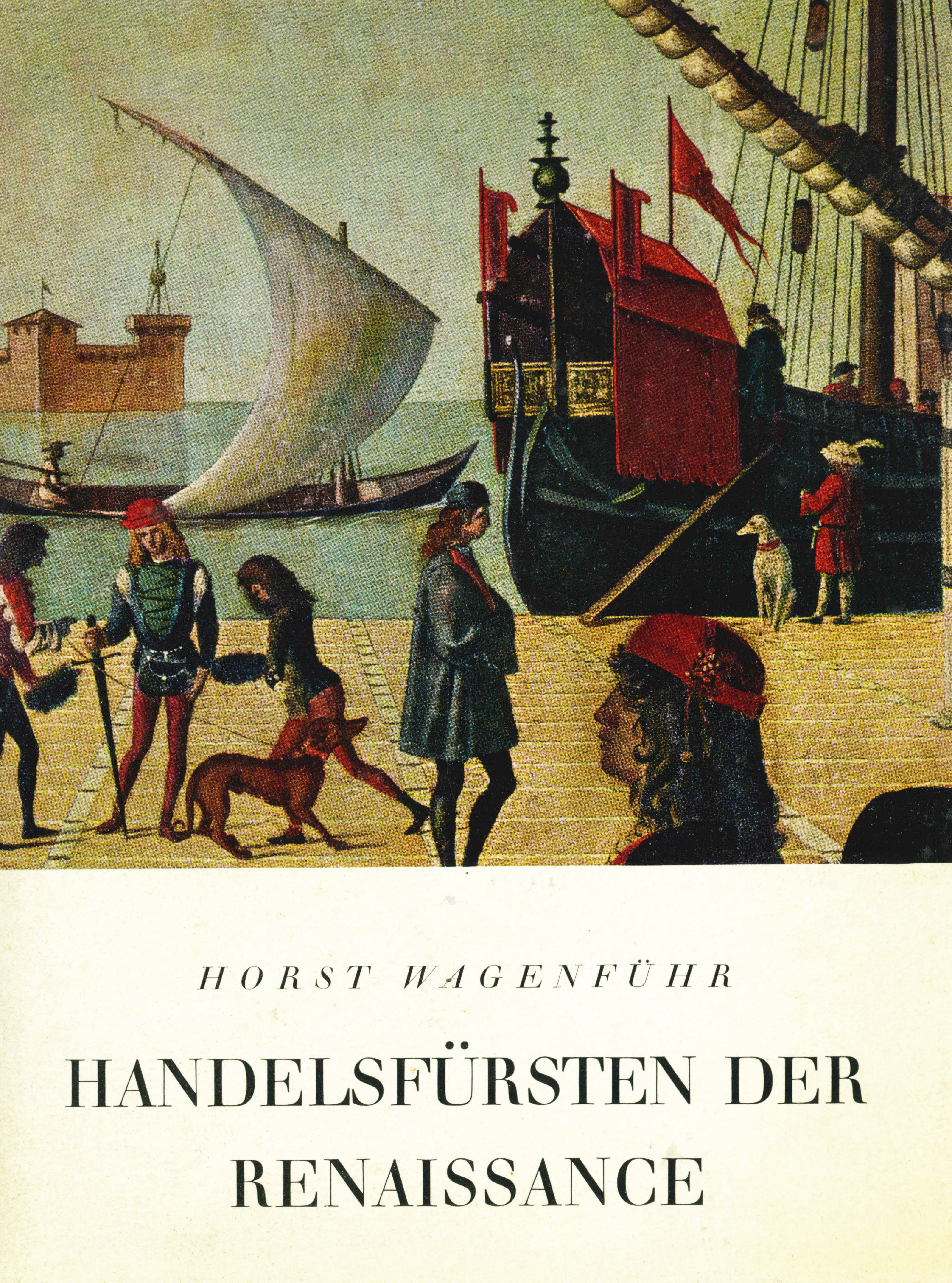 Wagenführ, Handelsfürsten der Renaissance