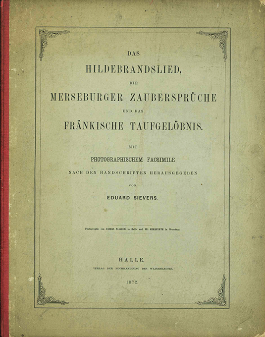 Das Hildebrandslied, Die Merseburger Zaubersprüche...