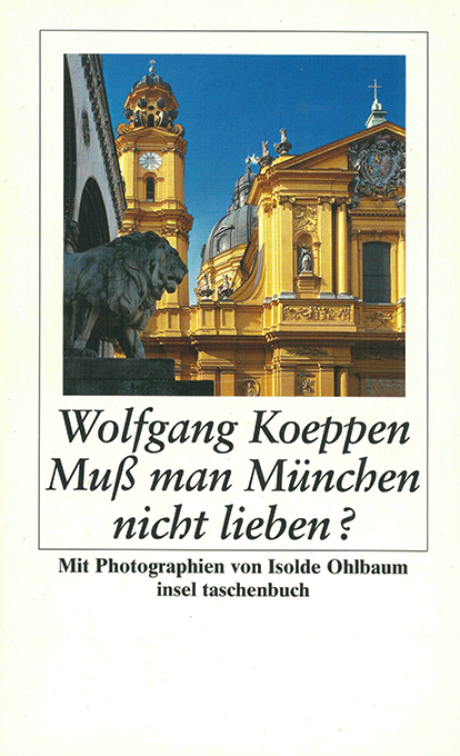 Koeppen, Muß man München nicht lieben?