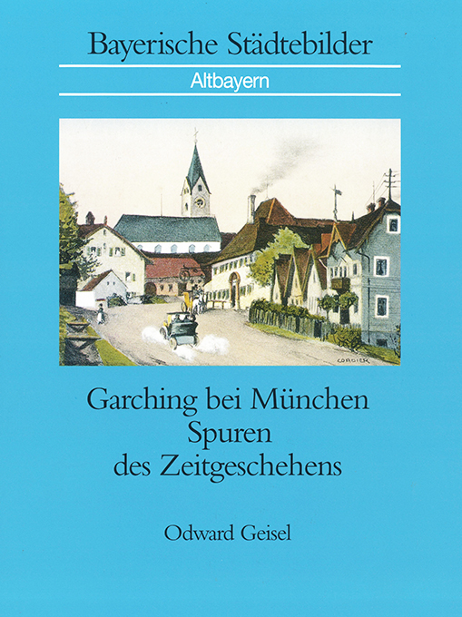 Geisel, Garching bei München. Spuren des Zeitgeschehens