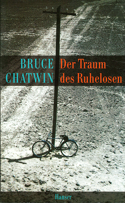 Chatwin, Der Traum des Ruhelosen