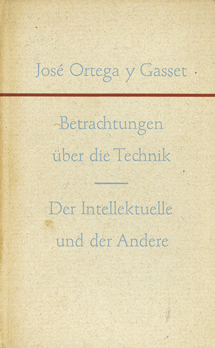 Ortega y Gasset, Betrachtungen über die Technik