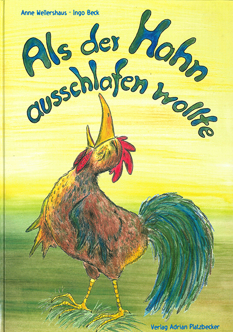 Wellershaus, Beck, Als der Hahn ausschlafen wollte