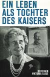 Viktoria Luise, Ein Leben als Tochter des Kaisers